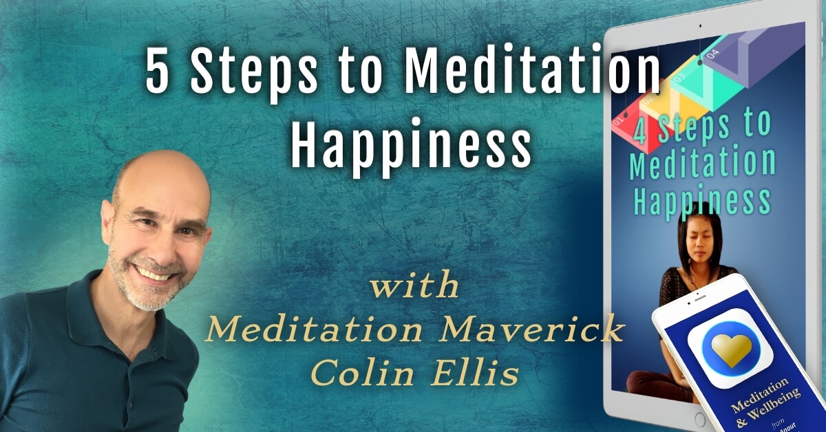 poster for 5 Steps to Meditation Happiness by meditation maverick, Colin Ellis